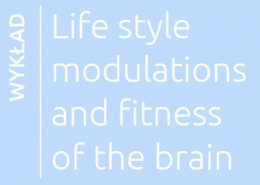 wykład Life Style Modulations and fitness of the brain