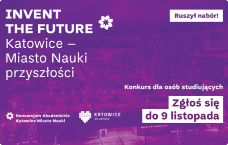 Konkurs „Invent the Future. Katowice – Miasto Nauki Przyszłości” – ruszył nabór!